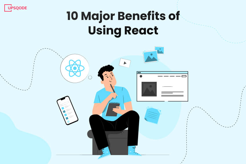 10 Major Advantages Of Using React For Web Application UPSQODE