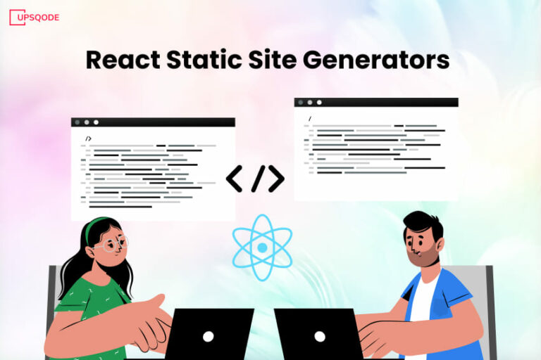 Top React Static Site Generators to Use in 2024 - UPSQODE